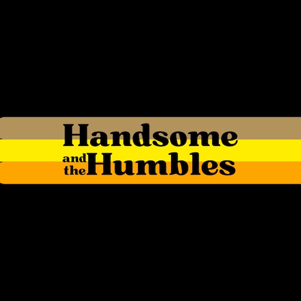 Handsome and the Humbles