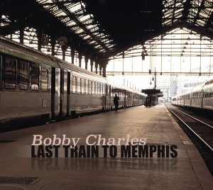 Bobby Charles-Last Train to Memphis