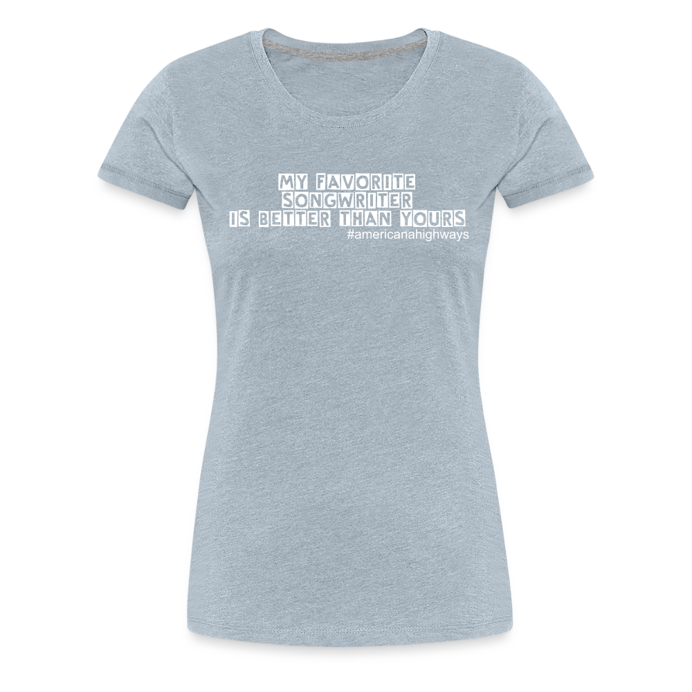 Women's Premium T-Shirt - My Favorite Songwriter