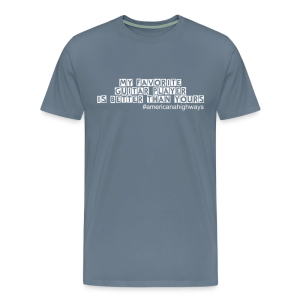 Men's Premium T-Shirt - My favorite guitar player